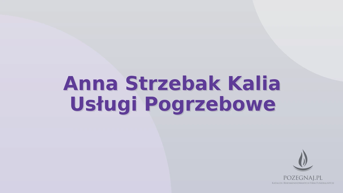 Anna Strzebak Kalia Usługi Pogrzebowe