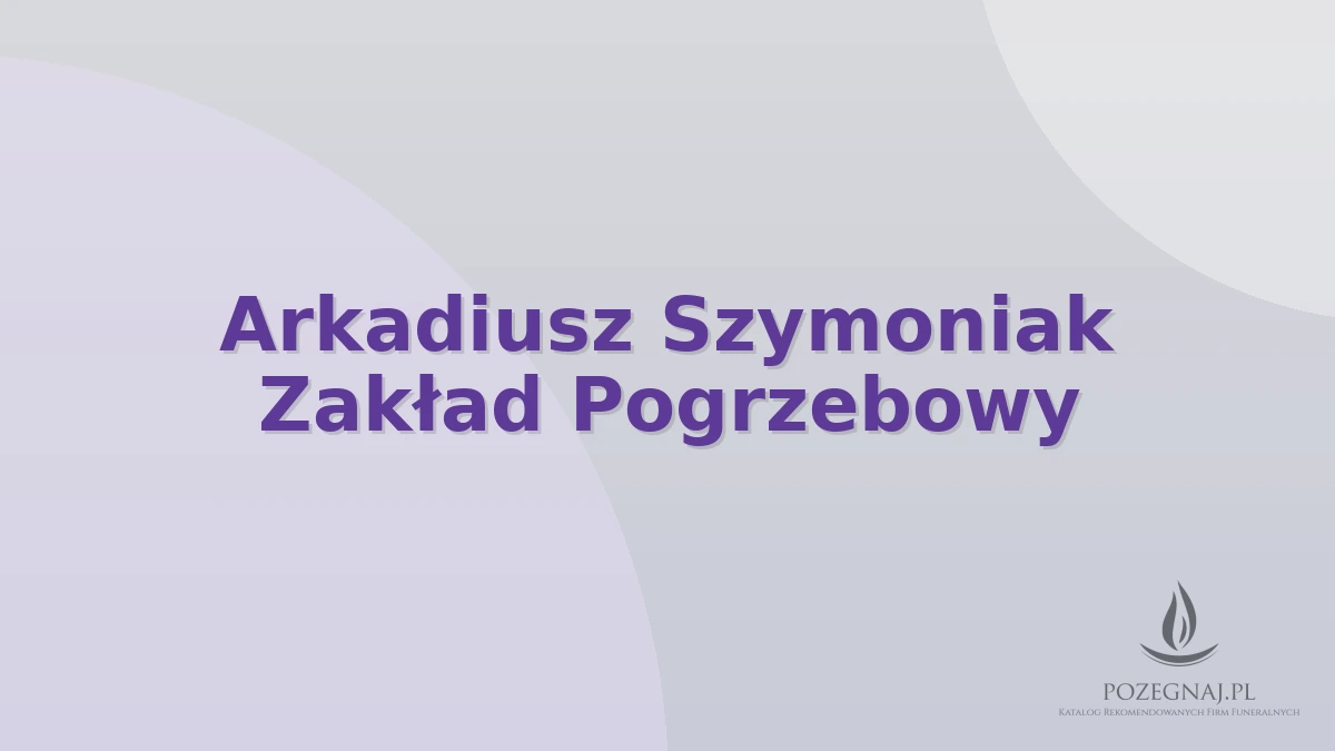 Arkadiusz Szymoniak Zakład Pogrzebowy