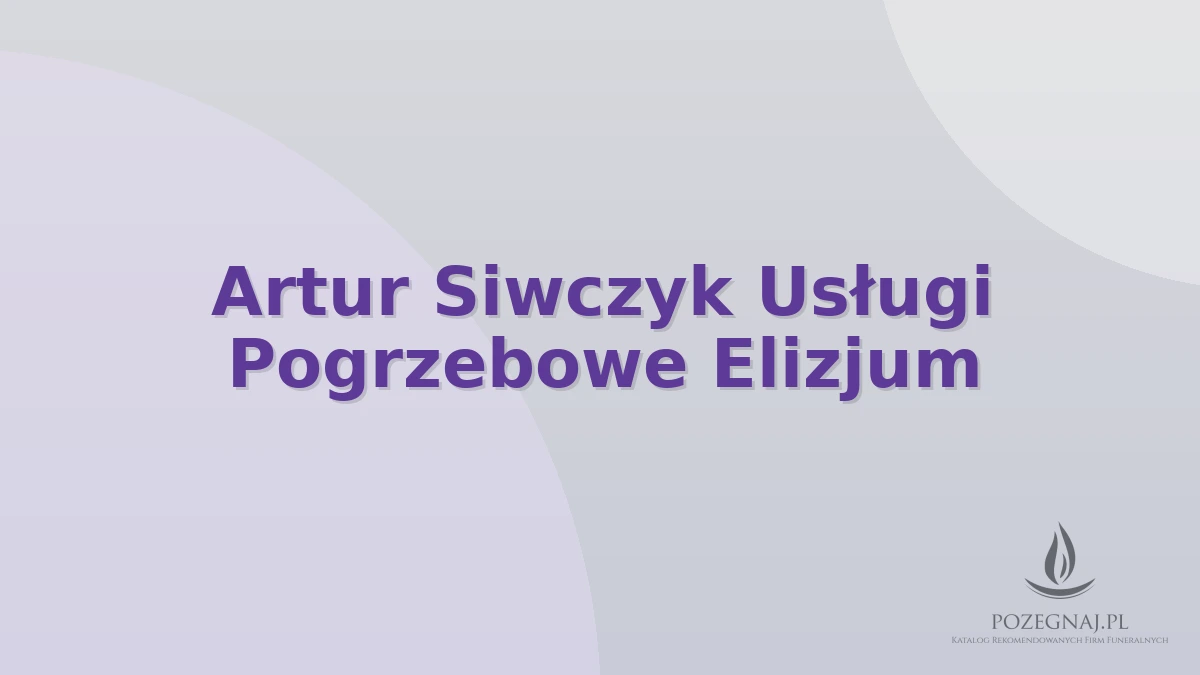 Artur Siwczyk Usługi Pogrzebowe Elizjum