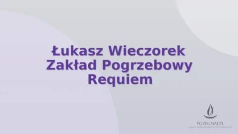 Łukasz Wieczorek Zakład Pogrzebowy Requiem