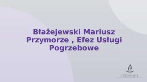 Błażejewski Mariusz Przymorze , Efez Usługi Pogrzebowe