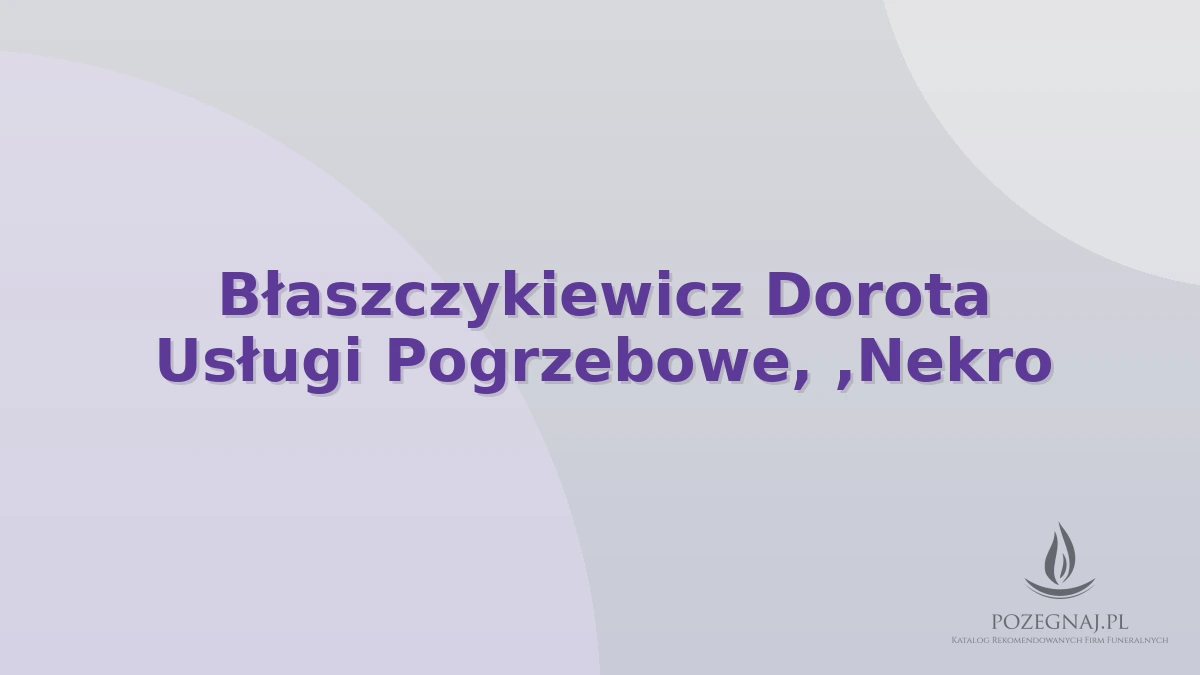 Błaszczykiewicz Dorota Usługi Pogrzebowe, ,Nekro