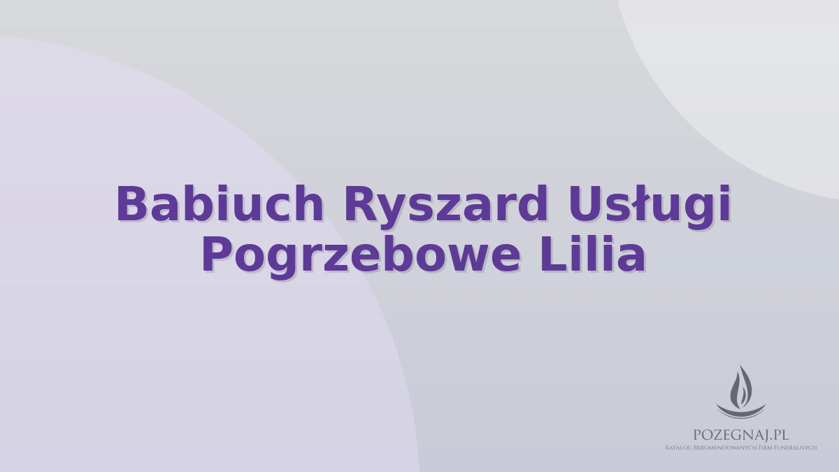 Babiuch Ryszard Usługi Pogrzebowe Lilia