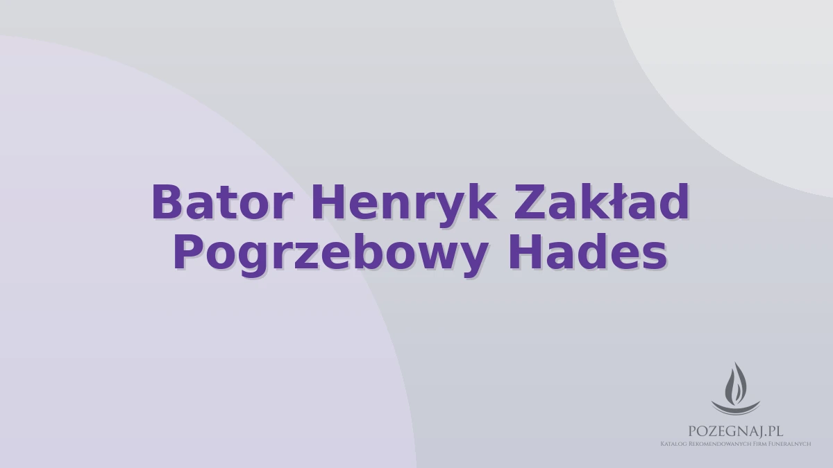Bator Henryk Zakład Pogrzebowy Hades
