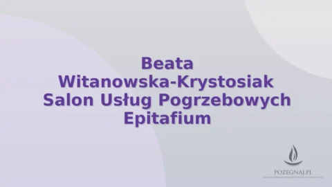 Beata Witanowska-Krystosiak Salon Usług Pogrzebowych Epitafium