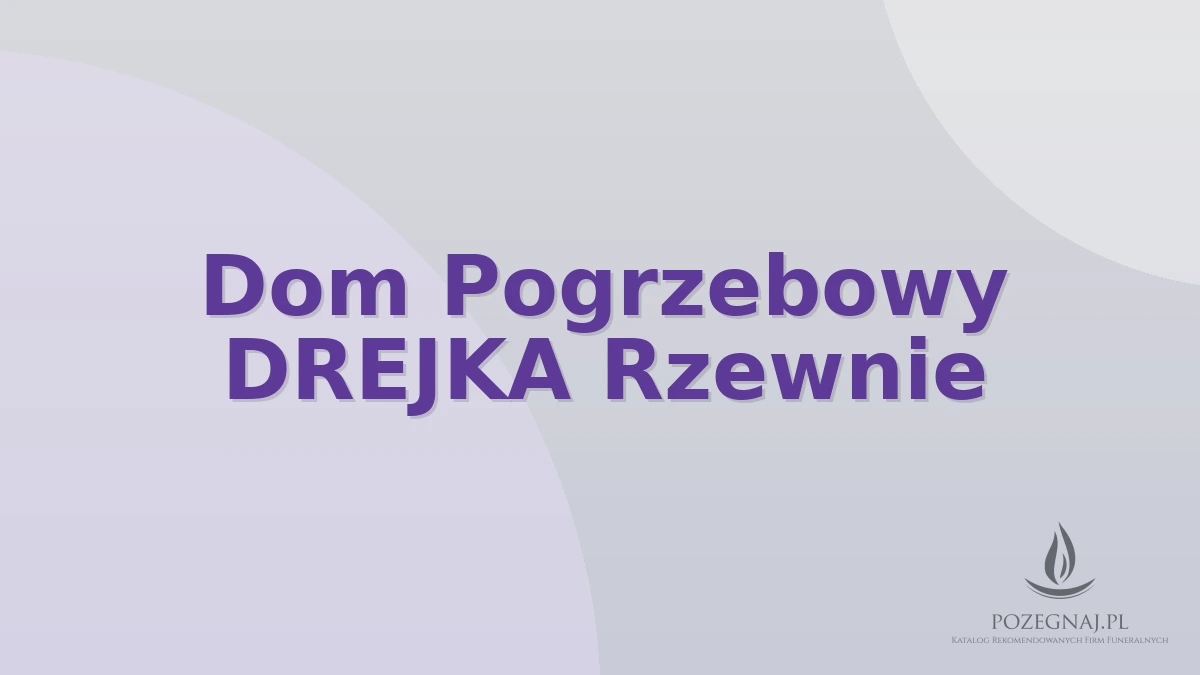 Dom Pogrzebowy DREJKA Rzewnie