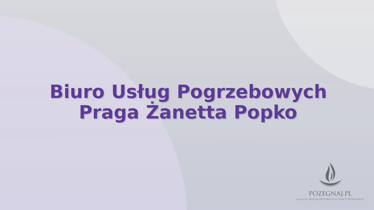 Biuro Usług Pogrzebowych Praga Żanetta Popko