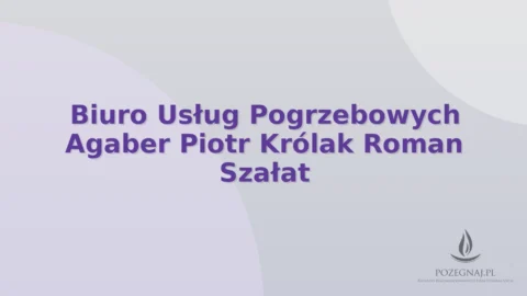 Biuro Usług Pogrzebowych Agaber Piotr Królak Roman Szałat