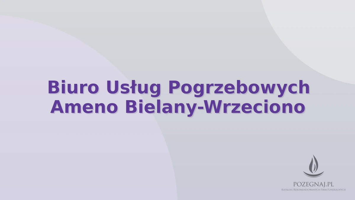 Biuro Usług Pogrzebowych Ameno Bielany-Wrzeciono