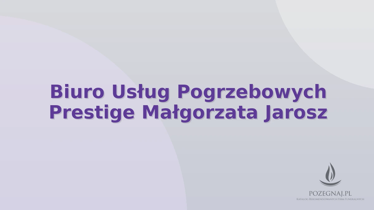 Biuro Usług Pogrzebowych Prestige Małgorzata Jarosz