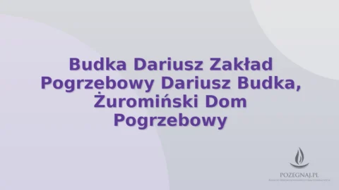 Budka Dariusz Zakład Pogrzebowy Dariusz Budka, Żuromiński Dom Pogrzebowy