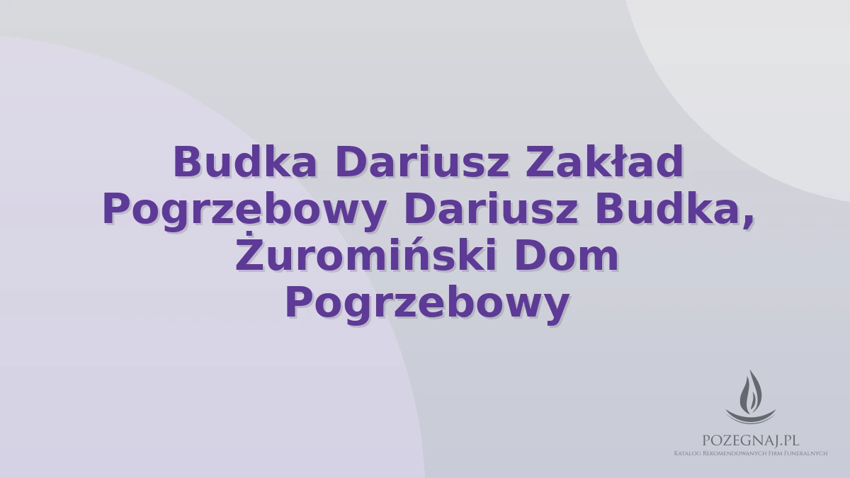 Budka Dariusz Zakład Pogrzebowy Dariusz Budka, Żuromiński Dom Pogrzebowy