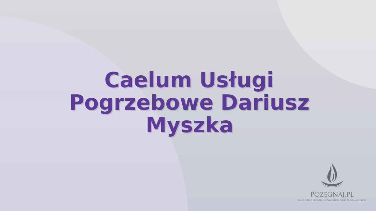 Caelum Usługi Pogrzebowe Dariusz Myszka