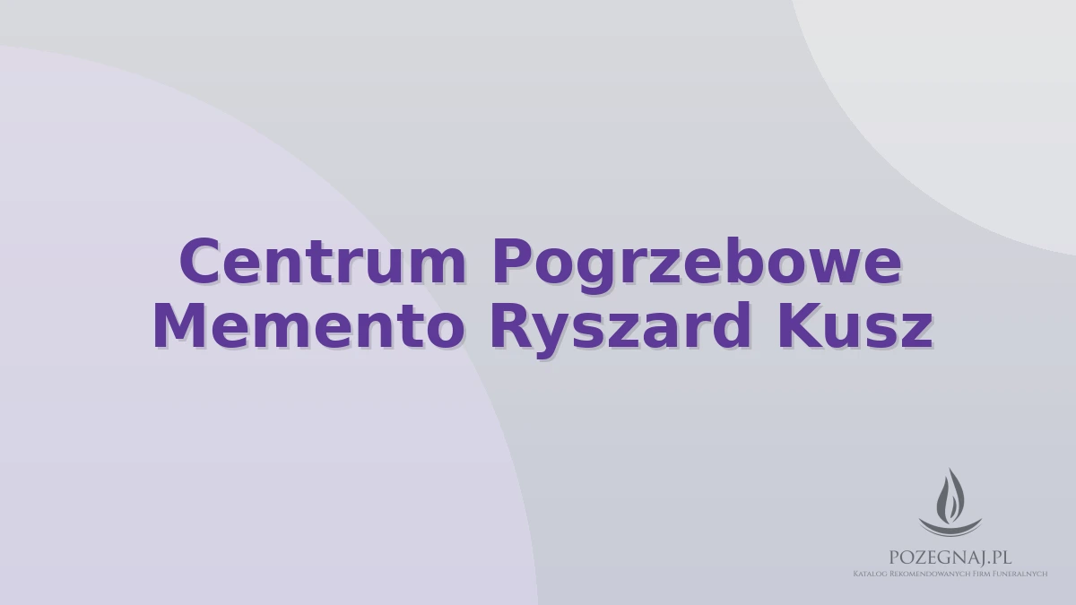 Centrum Pogrzebowe Memento Ryszard Kusz