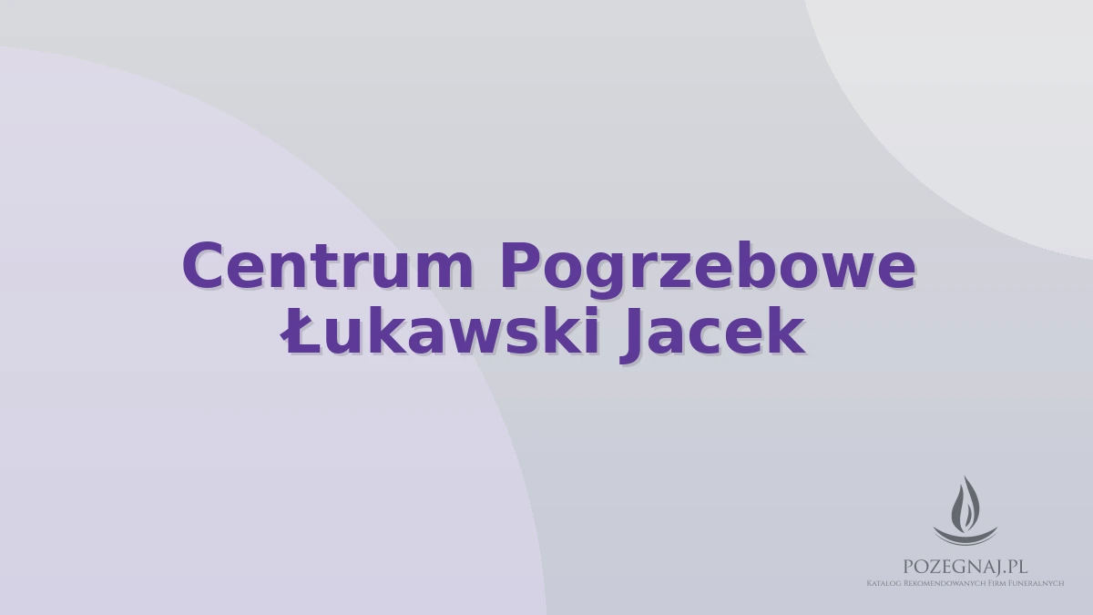 Centrum Pogrzebowe Łukawski Jacek