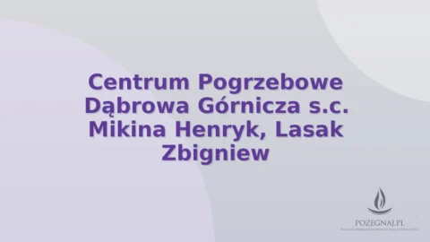 Centrum Pogrzebowe Dąbrowa Górnicza s.c. Mikina Henryk, Lasak Zbigniew
