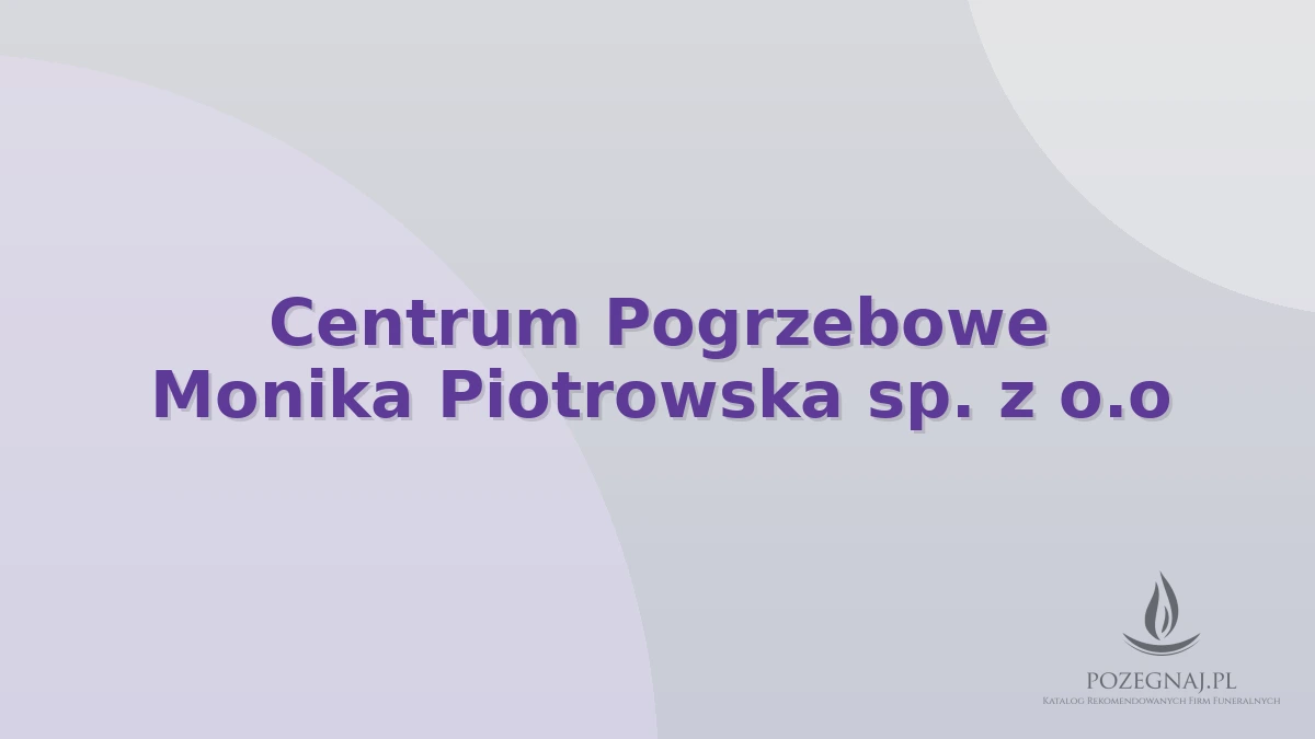 Centrum Pogrzebowe Monika Piotrowska sp. z o.o