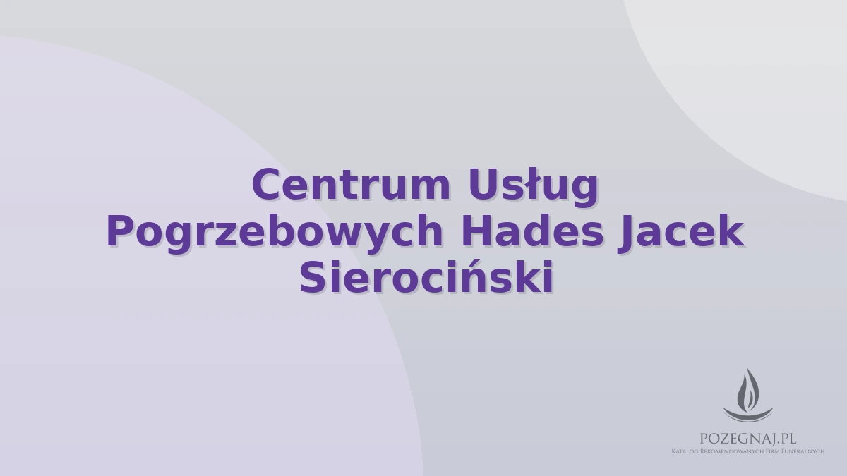 Centrum Usług Pogrzebowych Hades Jacek Sierociński