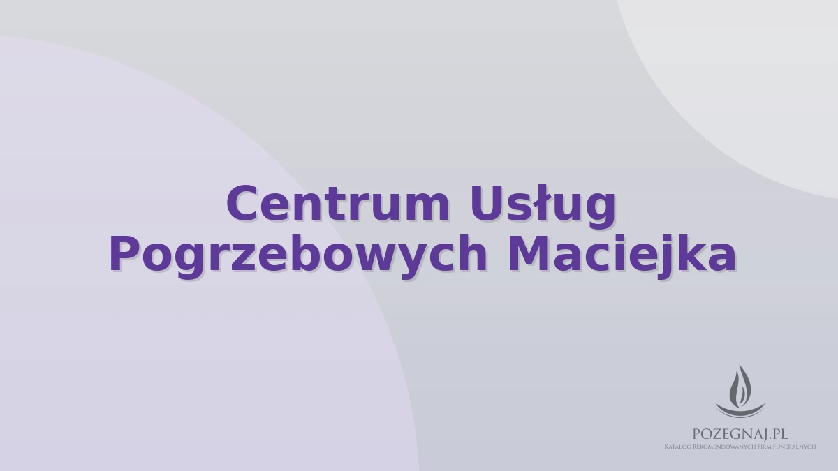 Centrum Usług Pogrzebowych Maciejka
