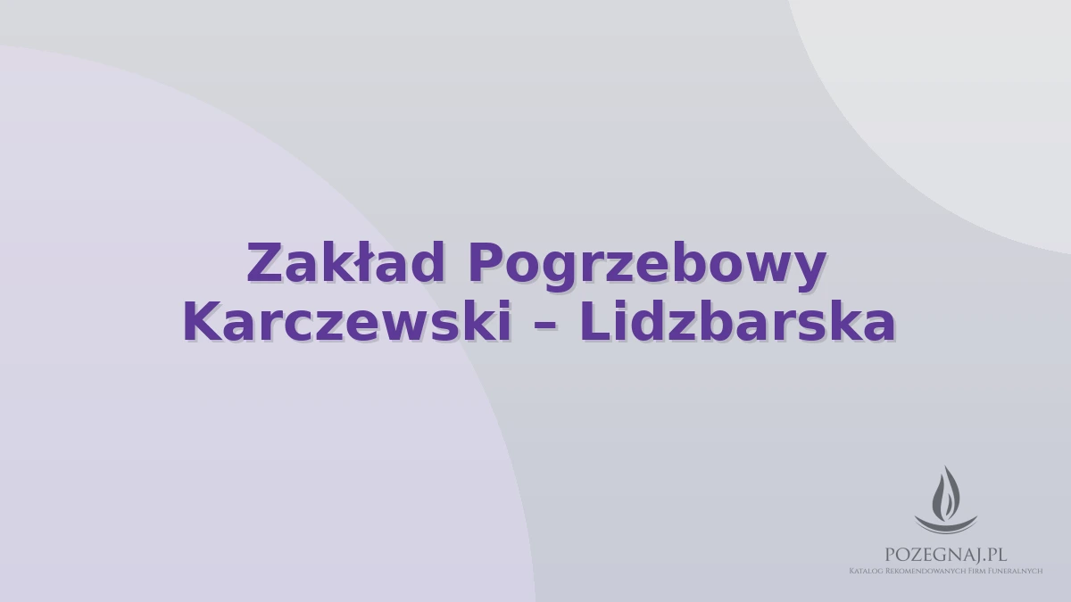 Zakład Pogrzebowy Karczewski – Lidzbarska