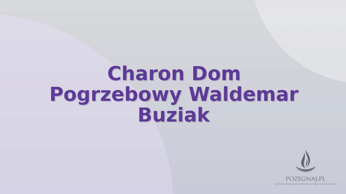 Charon Dom Pogrzebowy Waldemar Buziak