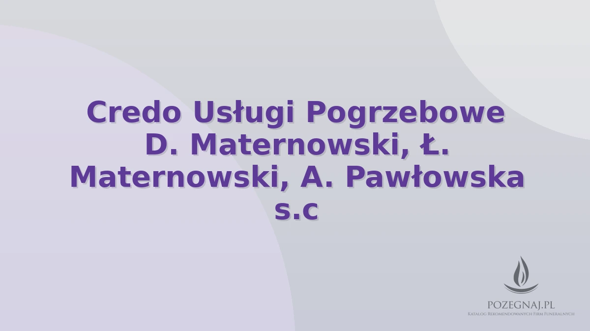 Credo Usługi Pogrzebowe D. Maternowski, Ł. Maternowski, A. Pawłowska s.c