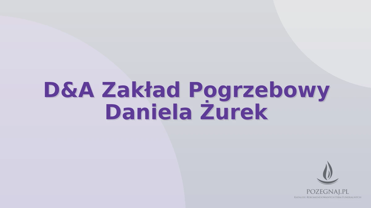 D&A Zakład Pogrzebowy Daniela Żurek