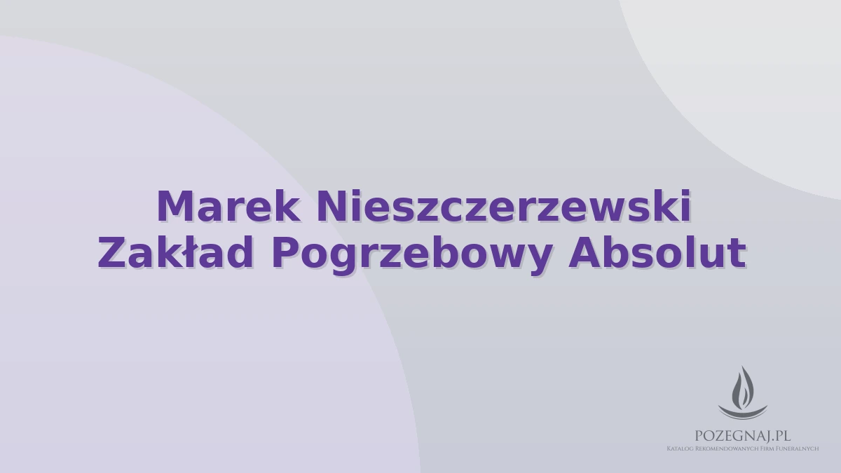 Marek Nieszczerzewski Zakład Pogrzebowy Absolut