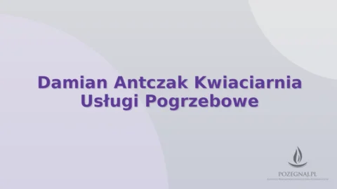 Damian Antczak Kwiaciarnia Usługi Pogrzebowe