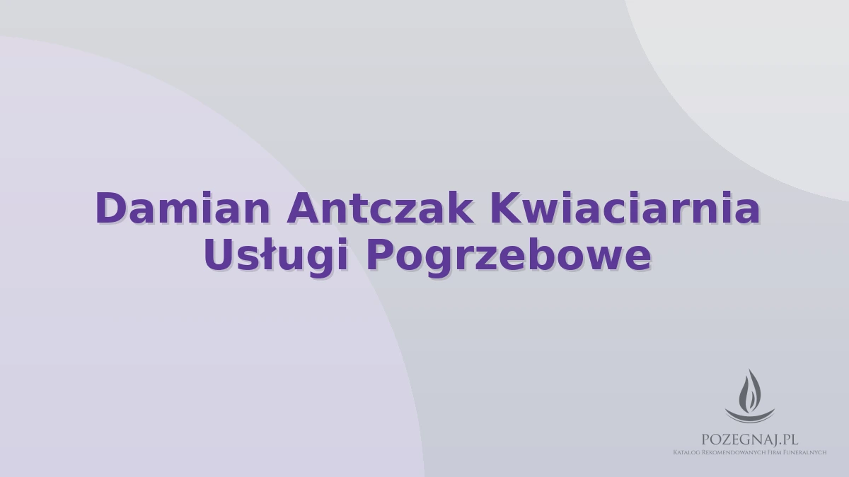 Damian Antczak Kwiaciarnia Usługi Pogrzebowe