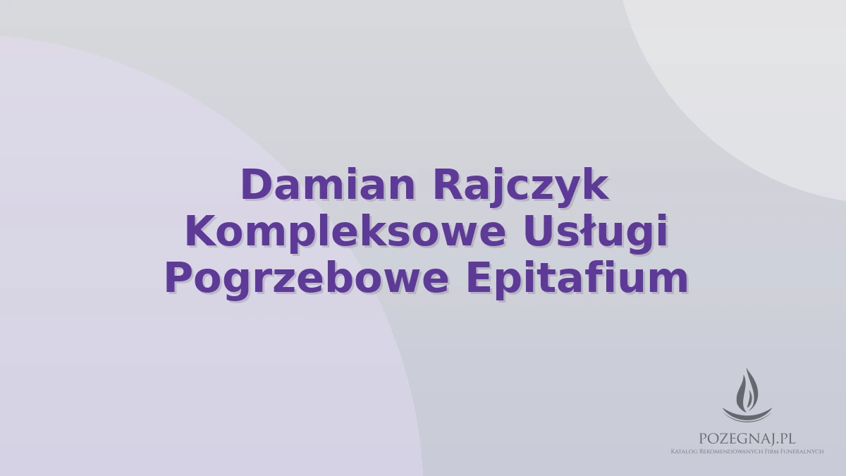 Damian Rajczyk Kompleksowe Usługi Pogrzebowe Epitafium