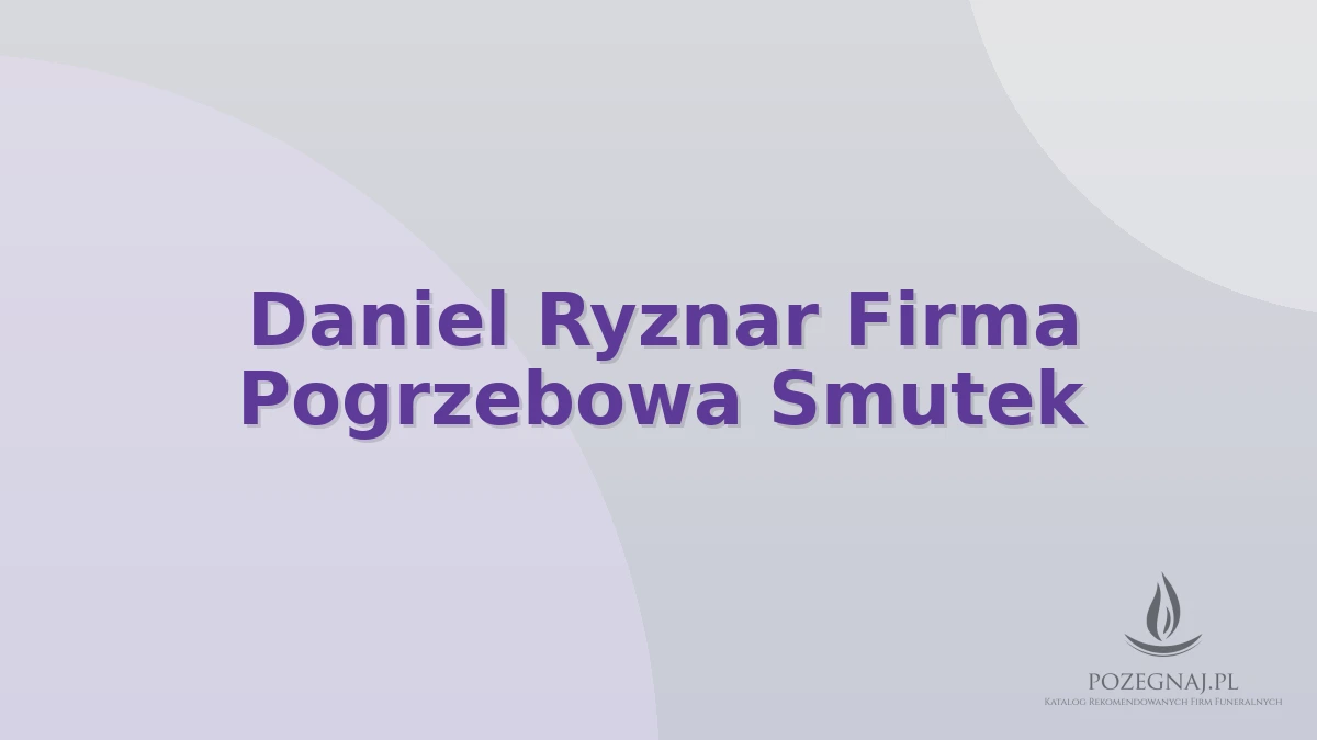 Daniel Ryznar Firma Pogrzebowa Smutek