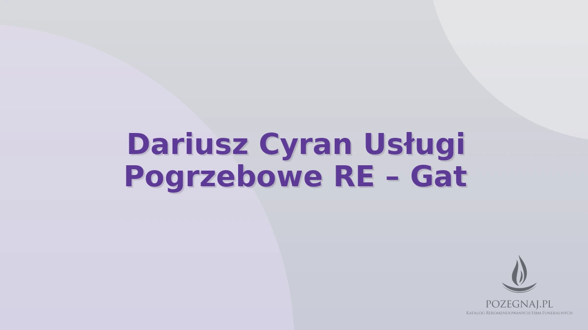Dariusz Cyran Usługi Pogrzebowe RE – Gat