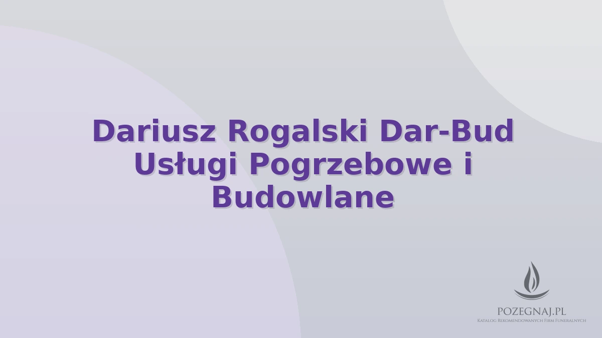 Dariusz Rogalski Dar-Bud Usługi Pogrzebowe i Budowlane