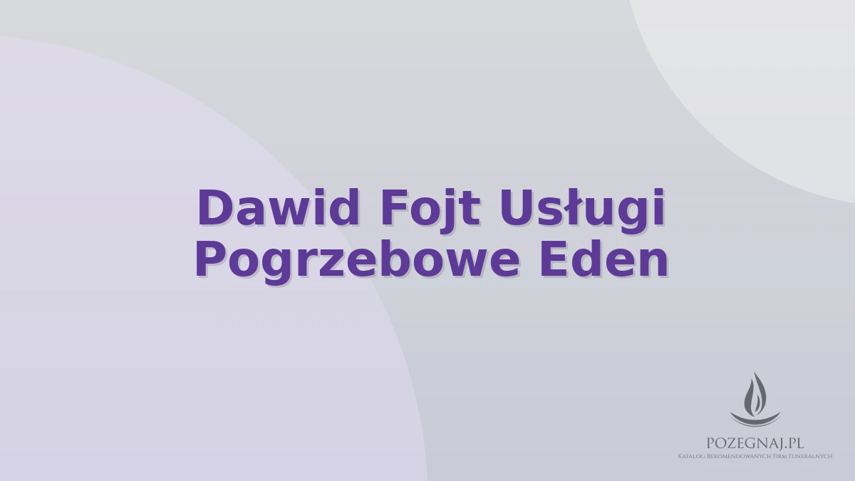 Dawid Fojt Usługi Pogrzebowe Eden