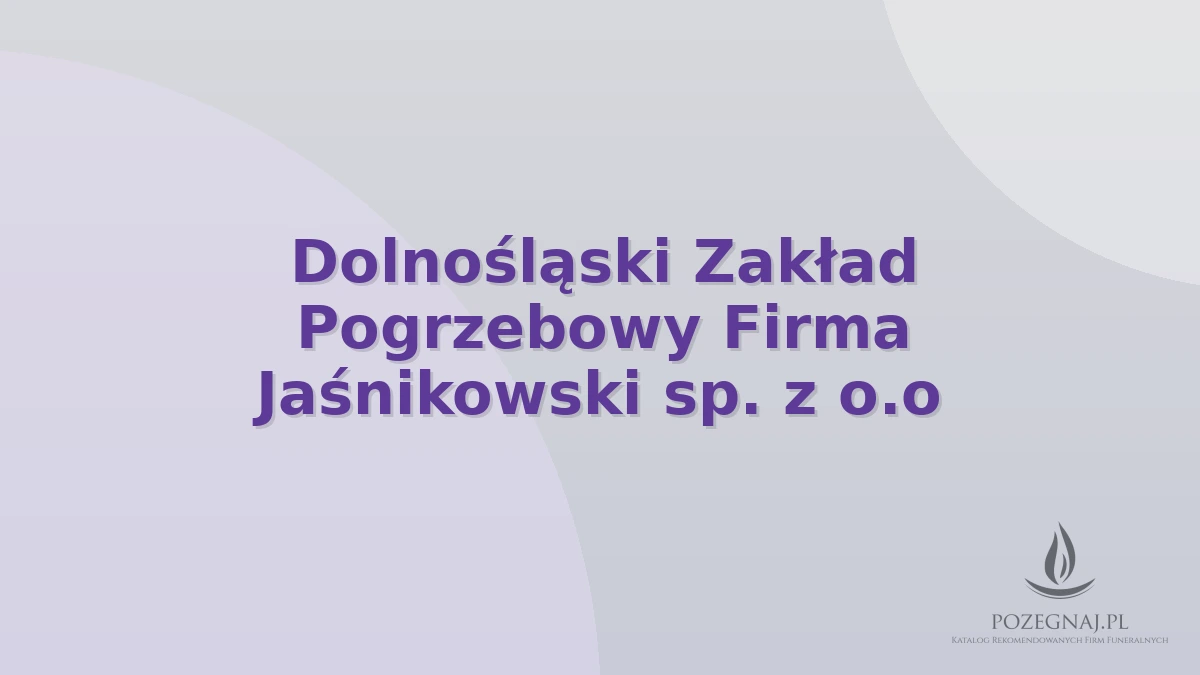 Dolnośląski Zakład Pogrzebowy Firma Jaśnikowski sp. z o.o