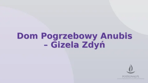 Dom Pogrzebowy Anubis – Gizela Zdyń