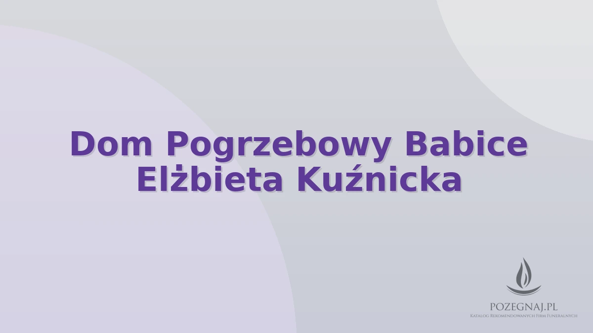 Dom Pogrzebowy Babice Elżbieta Kuźnicka