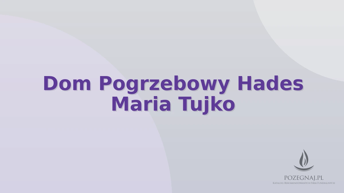 Dom Pogrzebowy Hades Maria Tujko