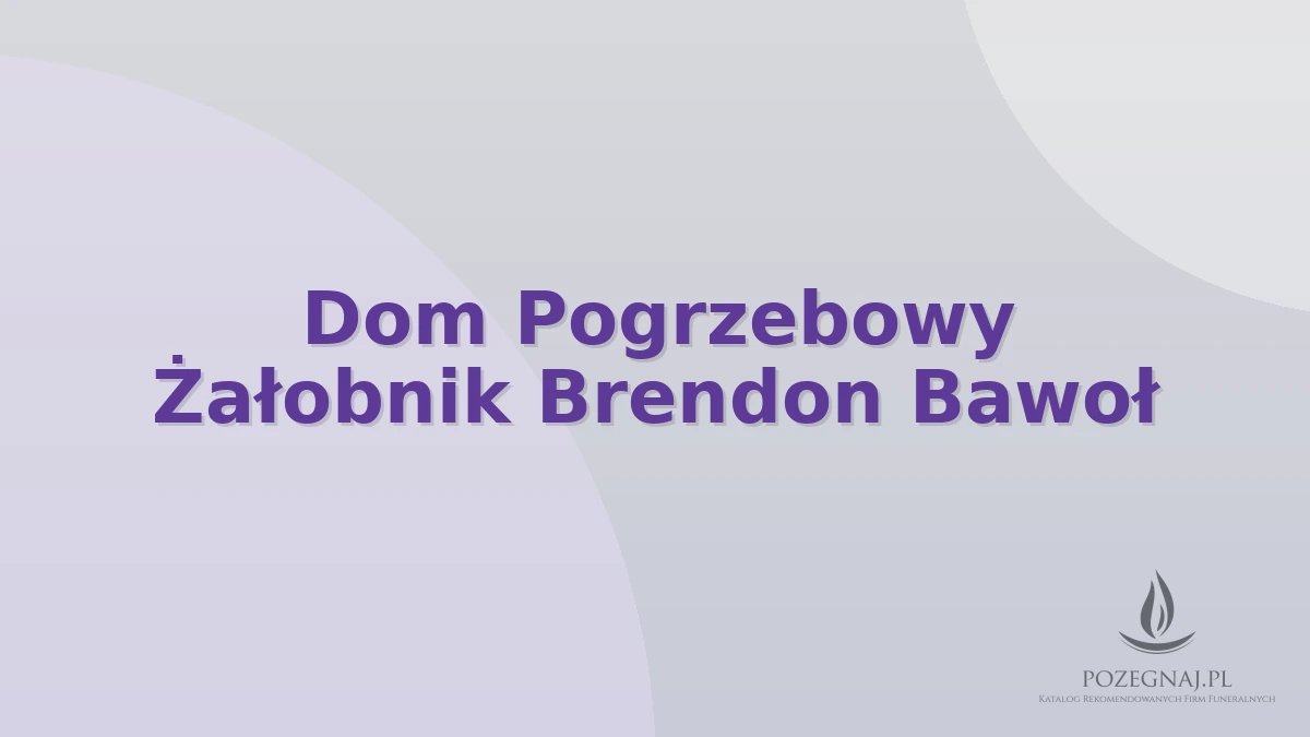 Dom Pogrzebowy Żałobnik Brendon Bawoł