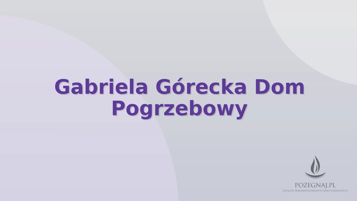 Gabriela Górecka Dom Pogrzebowy
