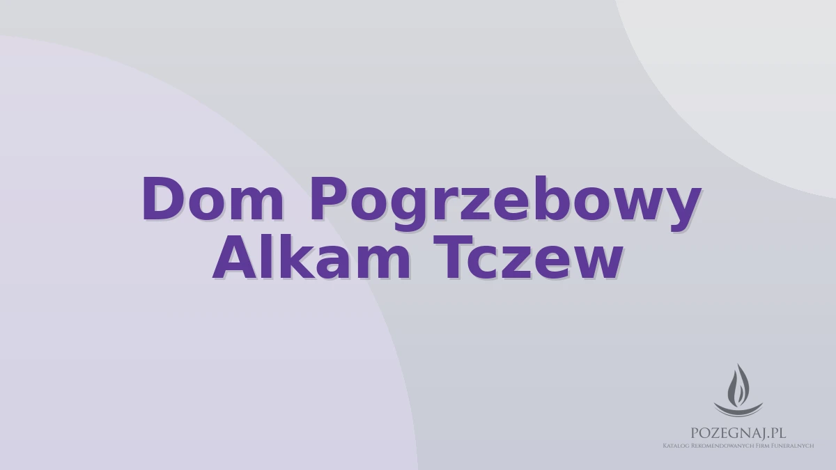 Dom Pogrzebowy Alkam Tczew