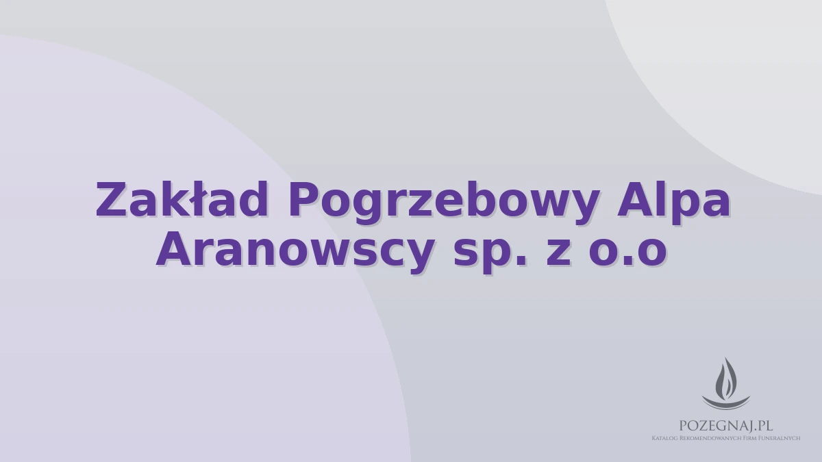 Zakład Pogrzebowy Alpa Aranowscy sp. z o.o