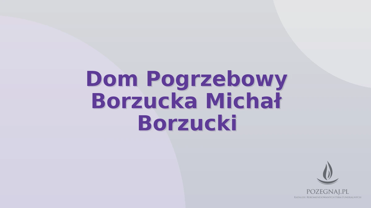 Dom Pogrzebowy Borzucka Michał Borzucki