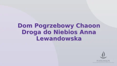 Dom Pogrzebowy Chaoon Droga do Niebios Anna Lewandowska
