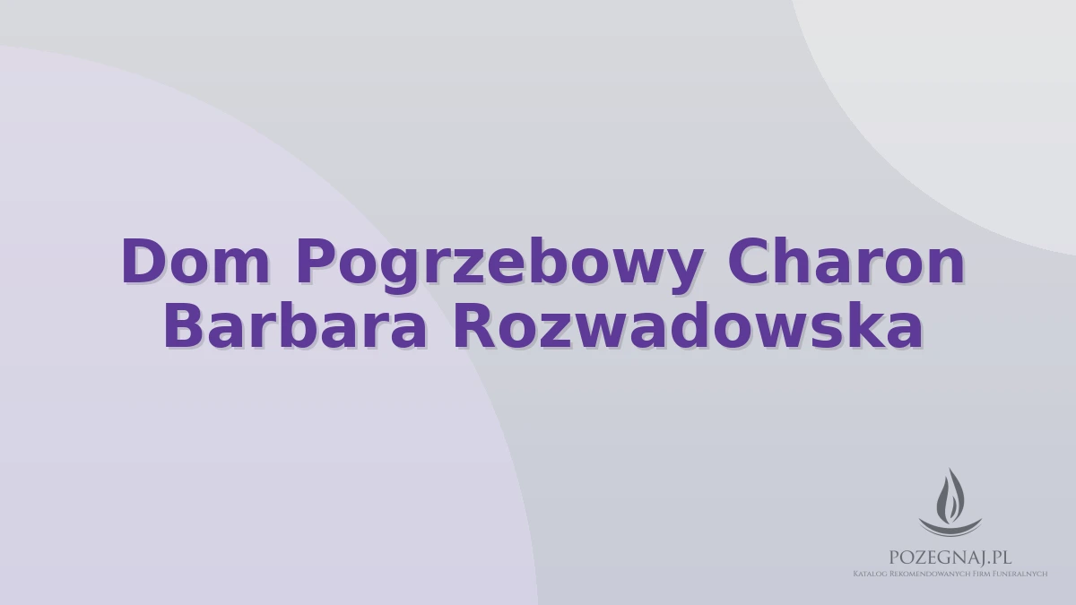 Dom Pogrzebowy Charon Barbara Rozwadowska