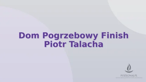 Dom Pogrzebowy Finish Piotr Talacha