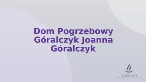 Dom Pogrzebowy Góralczyk Joanna Góralczyk