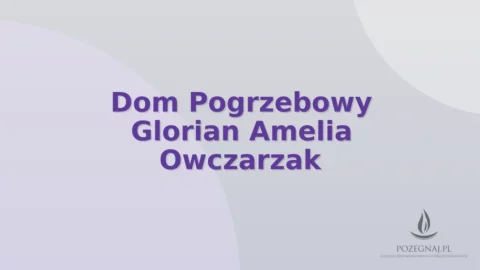 Dom Pogrzebowy Glorian Amelia Owczarzak