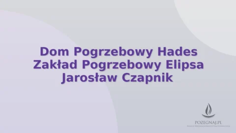 Dom Pogrzebowy Hades Zakład Pogrzebowy Elipsa Jarosław Czapnik